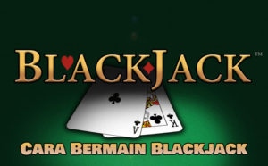 Rumus dan Cara Bermain Blackjack